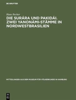 Die Surára und Pakidái. Zwei Yanonámi-Stämme in Nordwestbrasilien - Becher, Hans