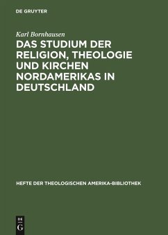 Das Studium der Religion, Theologie und Kirchen Nordamerikas in Deutschland - Bornhausen, Karl