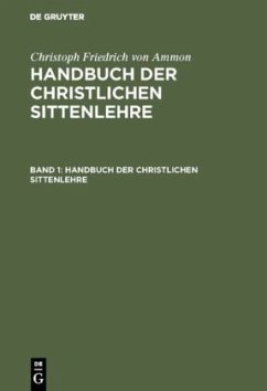 Christoph Friedrich von Ammon: Handbuch der christlichen Sittenlehre. Band 1 - Ammon, Christoph Friedrich von