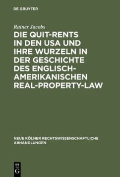 Die Quit-Rents in den USA und ihre Wurzeln in der Geschichte des englisch-amerikanischen Real-Property-Law - Jacobs, Rainer