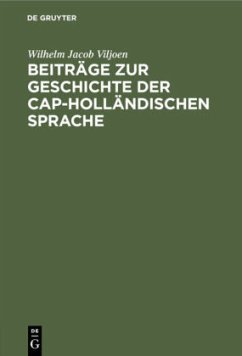 Beiträge zur Geschichte der Cap-Holländischen Sprache - Viljoen, Wilhelm Jacob