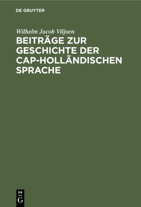 Beiträge zur Geschichte der Cap-Holländischen Sprache Beiträge zur Geschichte der Cap-Holländischen Sprache