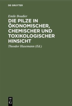 Die Pilze in ökonomischer, chemischer und toxikologischer Hinsicht - Boudier, Emile