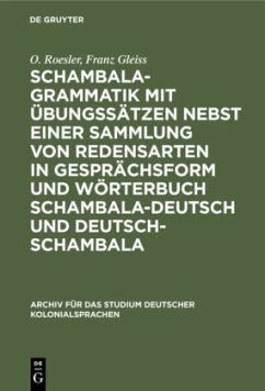 Schambala-Grammatik mit Übungssätzen nebst einer Sammlung von Redensarten in Gesprächsform und Wörterbuch schambala-deutsch und deutsch-schambala - Roesler, O.;Gleiss, Franz