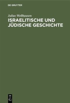 Israelitische und jüdische Geschichte - Wellhausen, Julius