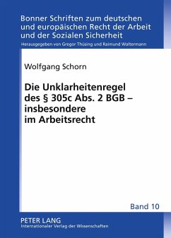 Die Unklarheitenregel des § 305 c Abs. 2 BGB ¿ insbesondere im Arbeitsrecht - Schorn, Wolfgang