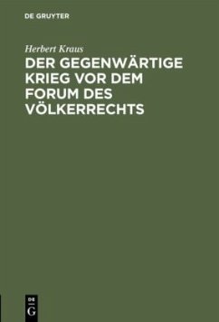 Der gegenwärtige Krieg vor dem Forum des Völkerrechts - Kraus, Herbert