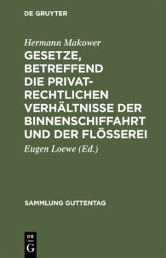 Gesetze, betreffend die privatrechtlichen Verhältnisse der Binnenschiffahrt und der Flößerei - Makower, Hermann