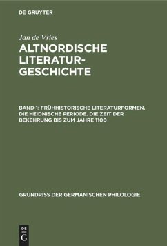 Frühhistorische Literaturformen. Die heidnische Periode. Die Zeit der Bekehrung bis zum Jahre 1100 - Vries, Jan de