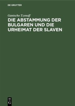 Die Abstammung der Bulgaren und die Urheimat der Slaven - Tzenoff, Gantscho