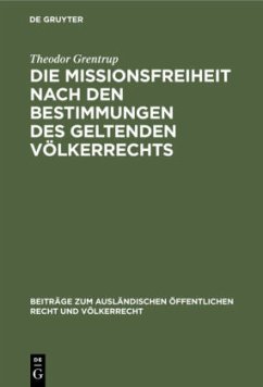 Die Missionsfreiheit nach den Bestimmungen des geltenden Völkerrechts - Grentrup, Theodor