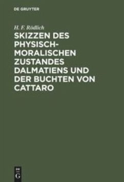 Skizzen des physisch-moralischen Zustandes Dalmatiens und der Buchten von Cattaro - Rödlich, H. F.