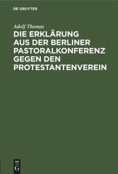 Die Erklärung aus der Berliner Pastoralkonferenz gegen den Protestantenverein - Thomas, Adolf