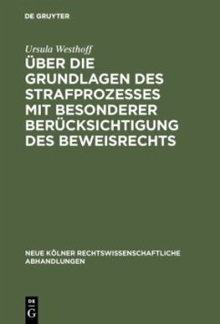 Über die Grundlagen des Strafprozesses mit besonderer Berücksichtigung des Beweisrechts - Westhoff, Ursula