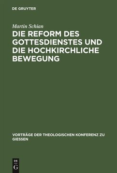 Die Reform des Gottesdienstes und die hochkirchliche Bewegung - Schian, Martin