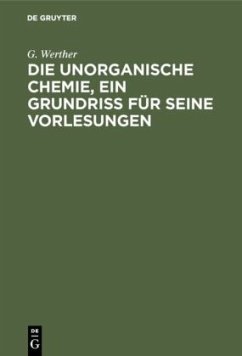 Die unorganische Chemie, ein Grundriss für seine Vorlesungen - Werther, G.