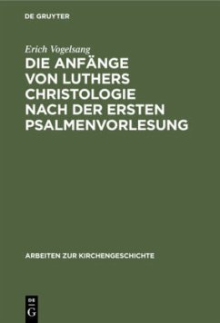 Die Anfänge von Luthers Christologie nach der ersten Psalmenvorlesung - Vogelsang, Erich