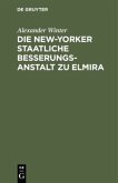 Die New-Yorker Staatliche Besserungsanstalt zu Elmira