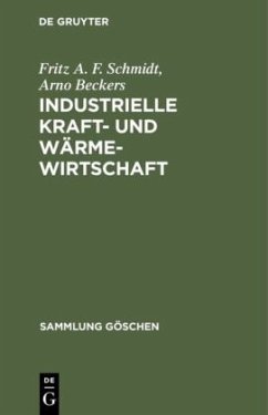 Industrielle Kraft- und Wärmewirtschaft - Schmidt, Fritz A. F.;Beckers, Arno