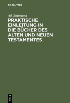 Praktische Einleitung in die Bücher des Alten und Neuen Testamentes - Schumann, Ad.