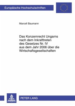 Cover Das Konzernrecht Ungarns nach dem Inkrafttreten des Gesetzes Nr. IV aus dem Jahr 2006 über die Wirtschaftsgesellschaften