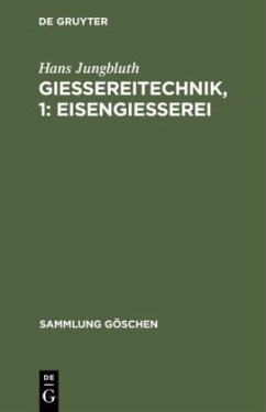 Gießereitechnik, 1: Eisengießerei - Jungbluth, Hans