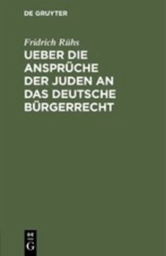 Ueber die Ansprüche der Juden an das deutsche Bürgerrecht - Rühs, Fridrich