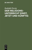 Der Religionsunterricht einst, jetzt und künftig