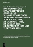 Das rumänische Strafgesetzbuch Carol II. vom 18. März 1936 mit den Abänderungsgesetzen vom 8. April 1936, 22. Dezember 1936, 22. Januar 1938, 24. September 1938 und 7. Oktober 1939