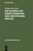 Die Konsulargesetzgebung des Deutschen Reichs