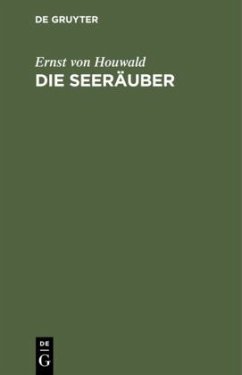 Die Seeräuber - Houwald, Ernst von