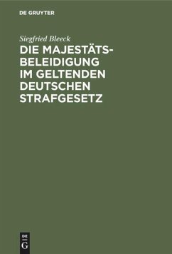 Die Majestätsbeleidigung im geltenden deutschen Strafgesetz - Bleeck, Siegfried