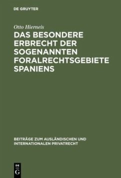 Das besondere Erbrecht der sogenannten Foralrechtsgebiete Spaniens - Hierneis, Otto