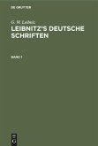 G. W. Leibniz: Leibnitz¿s deutsche Schriften. Band 1