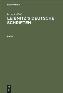 G. W. Leibniz: Leibnitz¿s deutsche Schriften. Band 1 - Leibniz, G. W.