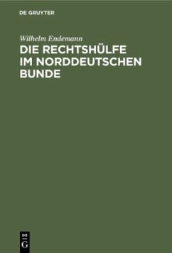 Die Rechtshülfe im Norddeutschen Bunde - Endemann, Wilhelm