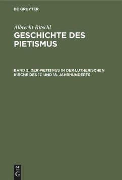 Der Pietismus in der lutherischen Kirche des 17. und 18. Jahrhunderts - Ritschl, Albrecht