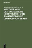 Walther von der Vogelweide nebst Ulrich von Singenberg und Leutold von Seven