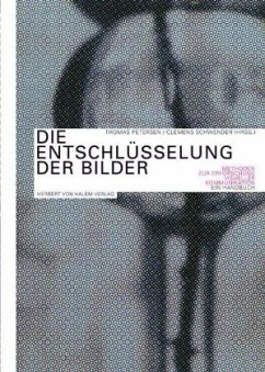 Cover Die Entschlüsselung der Bilder. Methoden zur Erforschung visueller Kommunikation