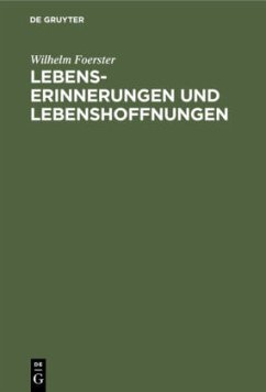 Lebenserinnerungen und Lebenshoffnungen - Foerster, Wilhelm