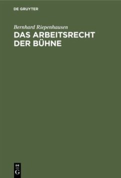 Das Arbeitsrecht der Bühne - Riepenhausen, Bernhard