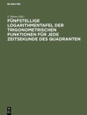 Fünfstellige Logarithmentafel der trigonometrischen Funktionen für jede Zeitsekunde des Quadranten