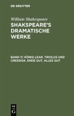 König Lear. Troilus und Cressida. Ende gut, Alles gut