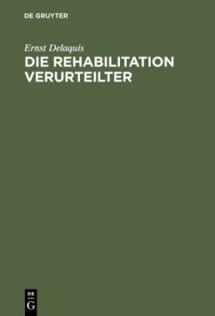 Die Rehabilitation Verurteilter - Delaquis, Ernst