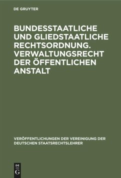 Bundesstaatliche und gliedstaatliche Rechtsordnung. Verwaltungsrecht der öffentlichen Anstalt