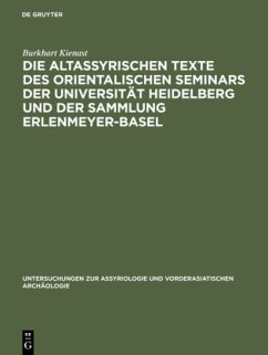 Die altassyrischen Texte des orientalischen Seminars der Universität Heidelberg und der Sammlung Erlenmeyer-Basel - Kienast, Burkhart