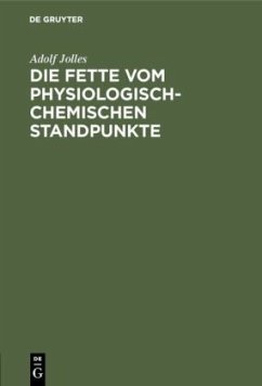 Die Fette vom physiologisch-chemischen Standpunkte - Jolles, Adolf