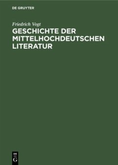 Geschichte der mittelhochdeutschen Literatur - Vogt, Friedrich