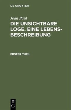 Die unsichtbare Loge. Eine Lebensbeschreibung - Paul, Jean