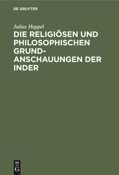 Die religiösen und philosophischen Grundanschauungen der Inder - Happel, Julius